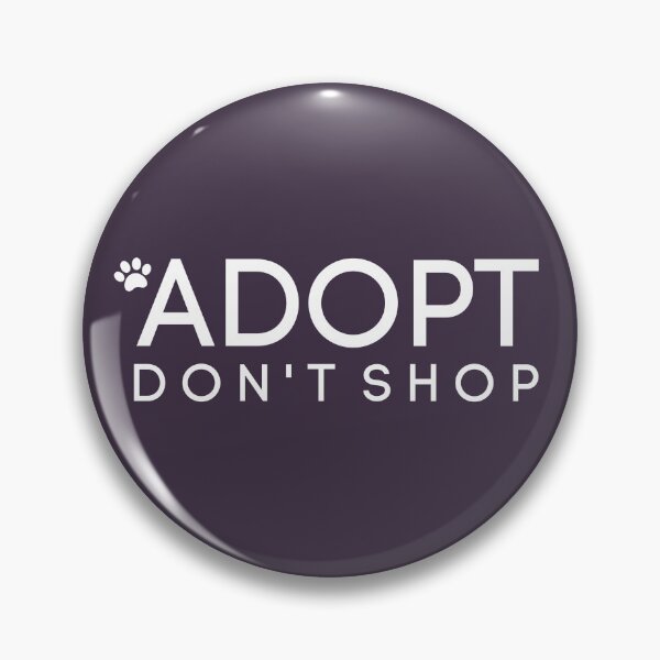 Item preview, Adopt Don't Shop designed and sold by nyah14.
