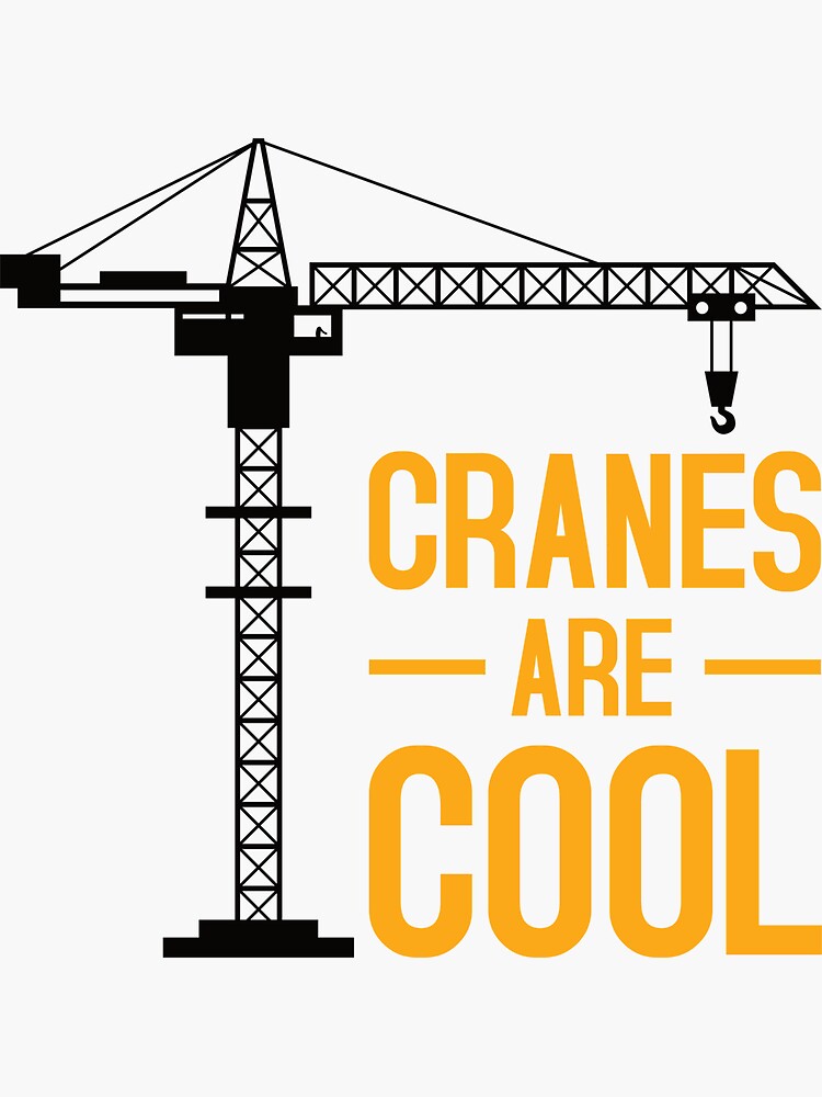"Cranes Are Cool Crane Quotes Gift Funny Crane Operator" Sticker for