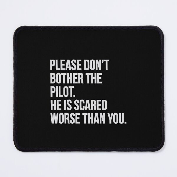 Item preview, Funny pilots gift. Please Dont bother the pilot. He is scared worse than you! designed and sold by paulo silveira.