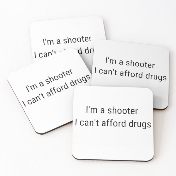 Item preview, I'm a shooter I can't afford drugs designed and sold by PolishArtist.