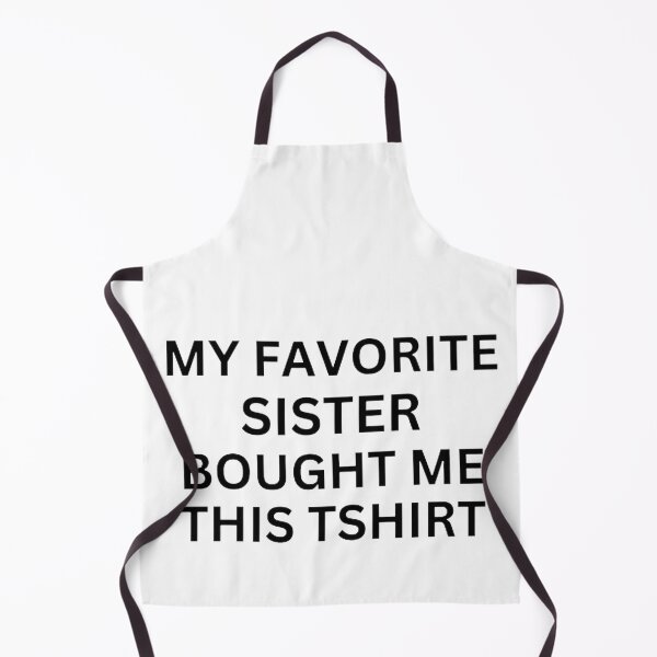 Item preview, My Favorite Sister Bought Me This T shirt designed and sold by mystylecorner.