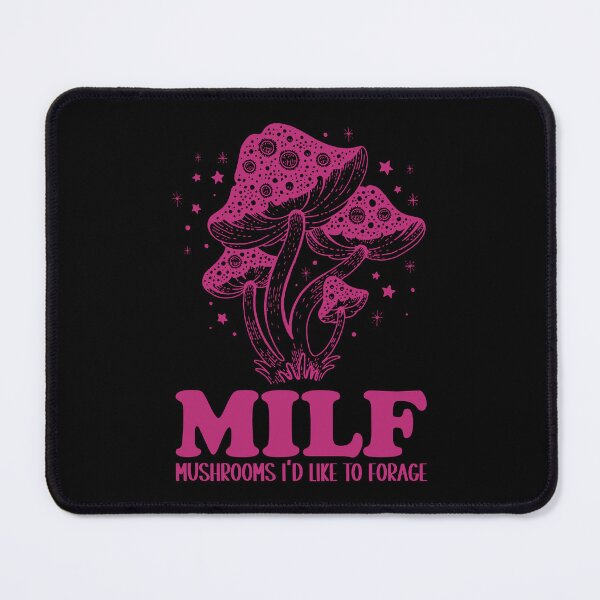 Item preview, MILF Mushrooms I'd Like To Forage Funny Mushrooms designed and sold by Pexilus.