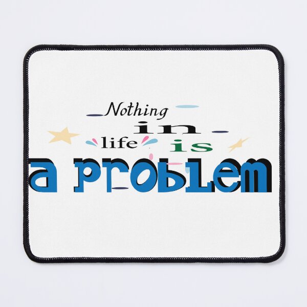 Item preview, Nothing in life is a problem designed and sold by Rbl20.