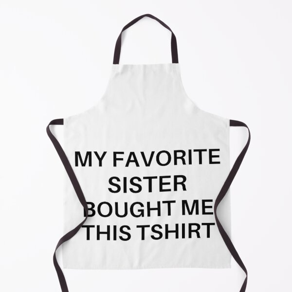 Item preview, My Favorite Sister Bought Me This Shirt | Funny Shirt for Men - Fathers Day - Brother Birthday Gift - Sister to Brother Gift - Humor Tee designed and sold by mystylecorner.