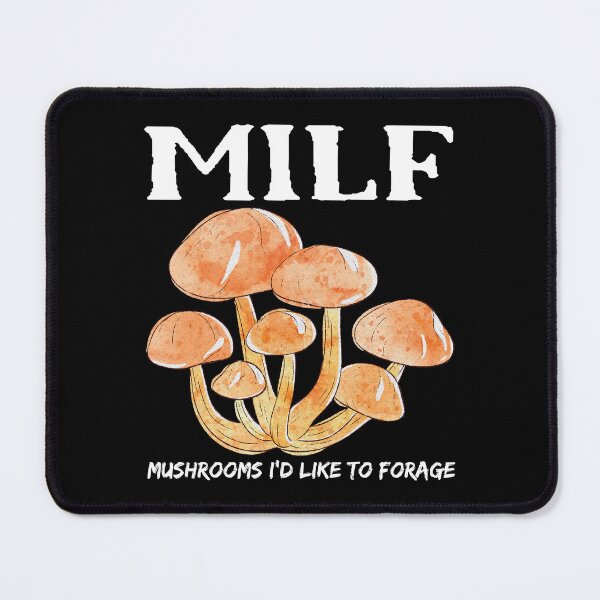 Item preview, MILF Mushrooms I'd Like To Forage Funny Mushrooms designed and sold by Pexilus.