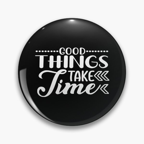Item preview, Good things take time designed and sold by phassystore.