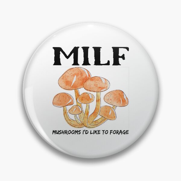 Item preview, MILF Mushrooms I'd Like To Forage Funny Mushrooms designed and sold by Pexilus.