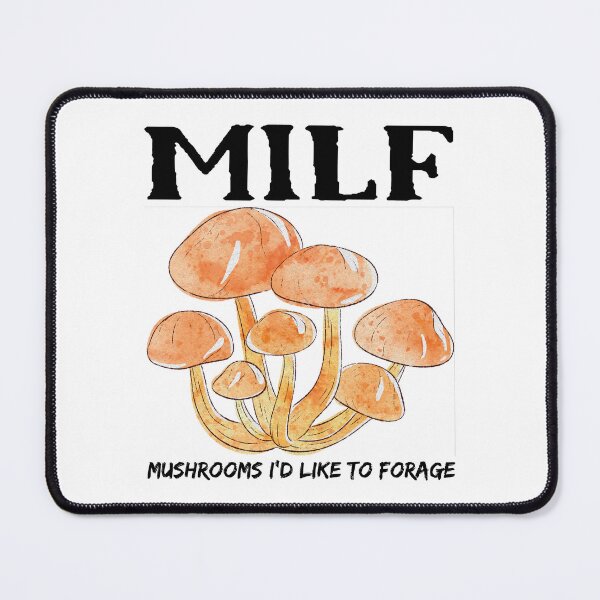 Item preview, MILF Mushrooms I'd Like To Forage Funny Mushrooms designed and sold by Pexilus.