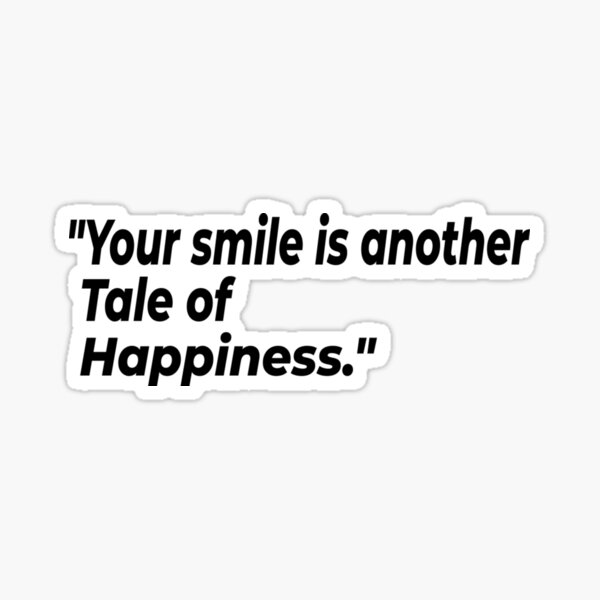 your-smile-is-another-tale-of-happiness-sticker-for-sale-by