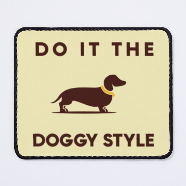 Item preview, Do It the Doggy Style designed and sold by MbiswaS16.