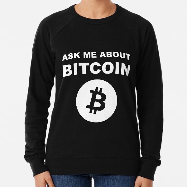 Ask Me About Bitcoin Shirt For BTC Geeks Lightweight Sweatshirt