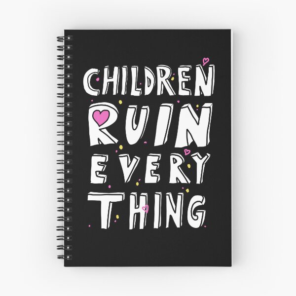 Item preview, Children Ruin Everything designed and sold by sillyquestions.