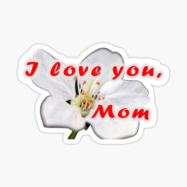 I Love You Mom Sticker For Sale By Creangat Redbubble