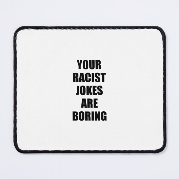 Item preview, Black Lives Matter -  Your Racist Jokes Are Boring designed and sold by Inspirationmotivation.