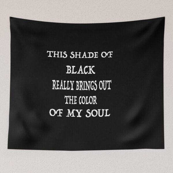 Item preview, This Shade Of Black Really Brings Out The Color Of My Soul designed and sold by GridText.