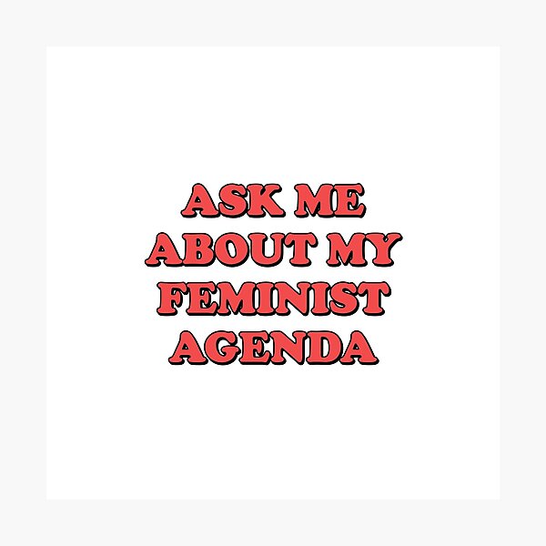 Item preview,  ASK ME ABOUT MY FEMINIST AGENDA  designed and sold by Inspirationmotivation.