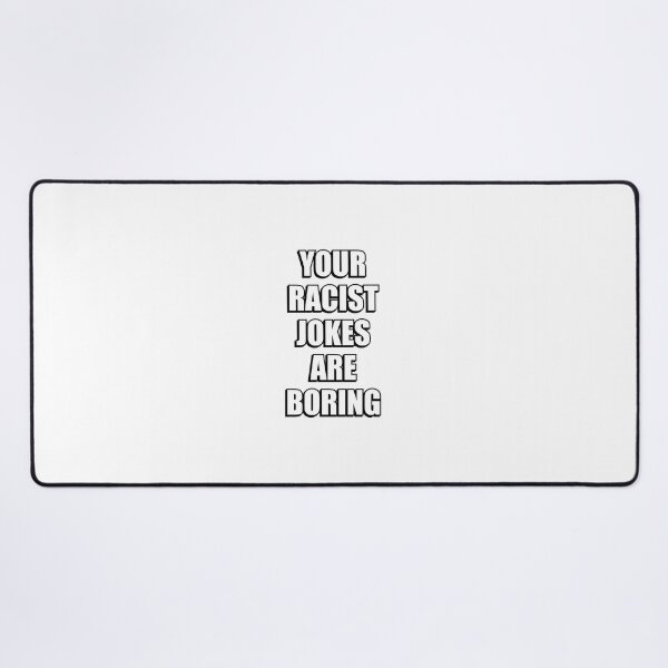 Item preview, STOP RACISM -  Your Racist Jokes Are Boring designed and sold by Inspirationmotivation.