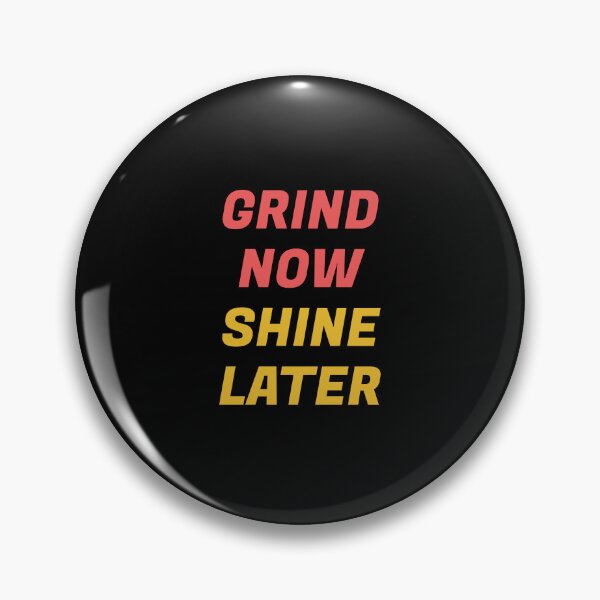 Item preview, Grind now Shine later - best motivational phrases Hustle quotes designed and sold by Inspirationmotivation.