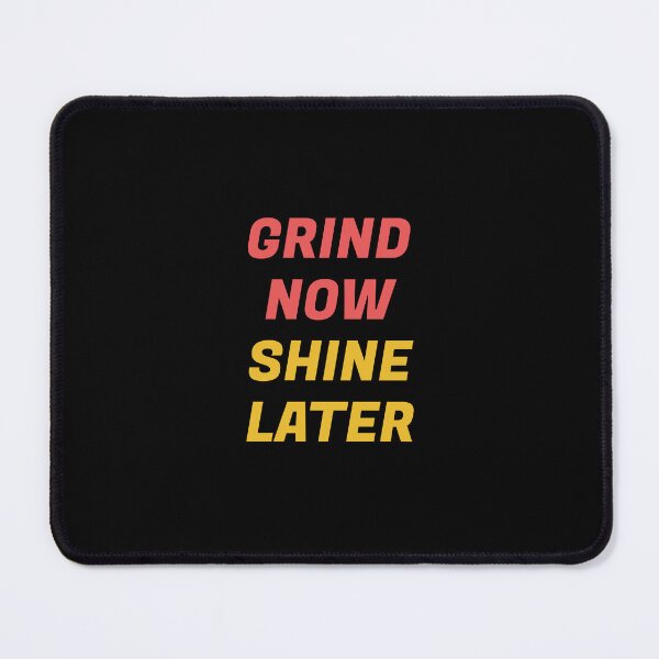 Item preview, Grind now Shine later - best motivational phrases Hustle quotes designed and sold by Inspirationmotivation.