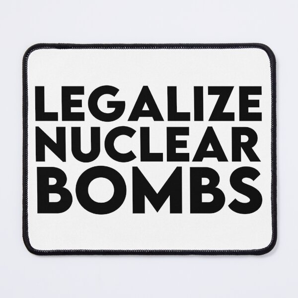 Item preview, Legalize Nuclear Bombs designed and sold by Sumi Line Co..