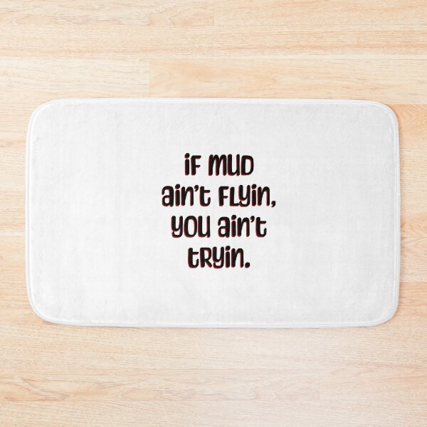 Item preview, If Mud Aint Flyin You Aint Tryin designed and sold by bmiller64.