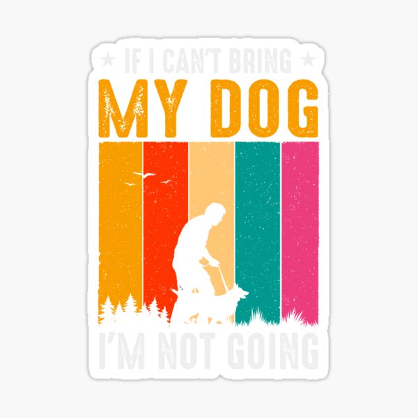 can-t-go-without-my-dog-sticker-for-sale-by-suherman354-redbubble