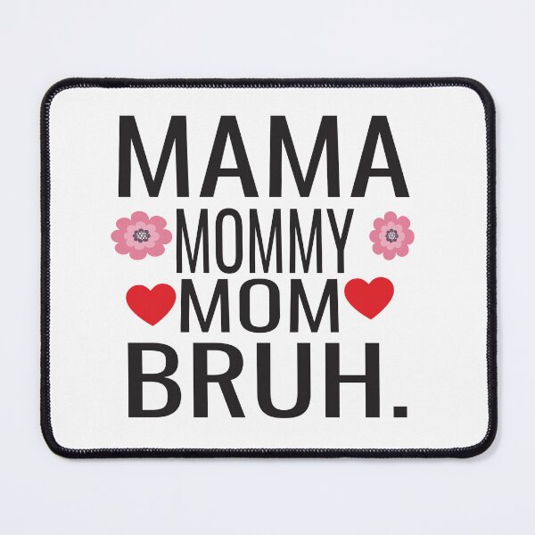 Item preview, Mama Mommy Mom Bruh designed and sold by KAkarimassouqi.