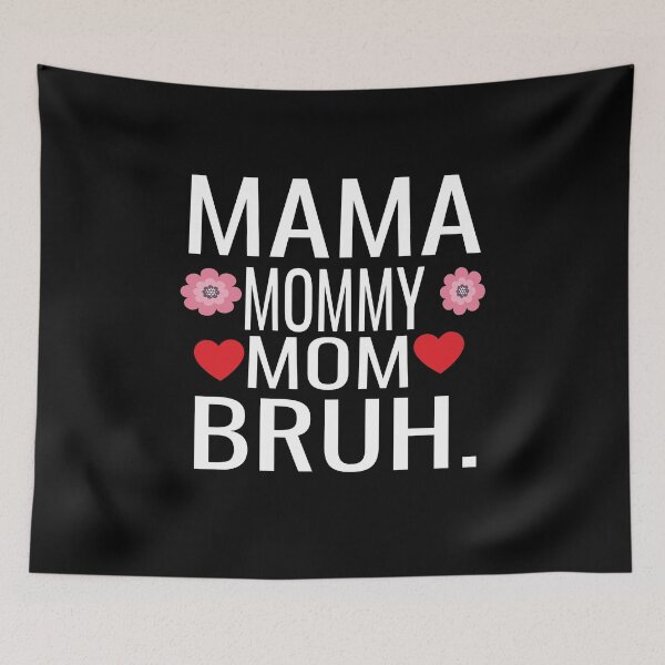 Item preview, Mama Mommy Mom Bruh designed and sold by KAkarimassouqi.