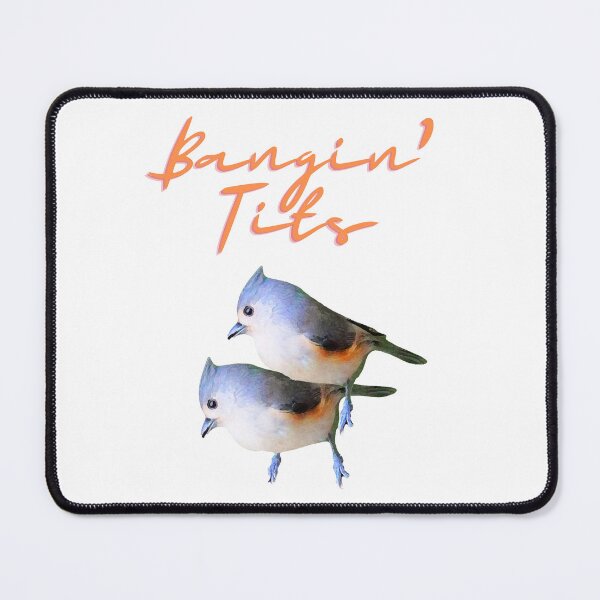 Item preview, Bangin' Tits Funny Bird Humor Tufted Titmouse Birds Joke designed and sold by rosaliemillen.