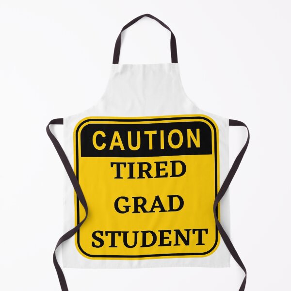 Item preview, CAUTION Tired Grad Student  designed and sold by Katherine Winner.