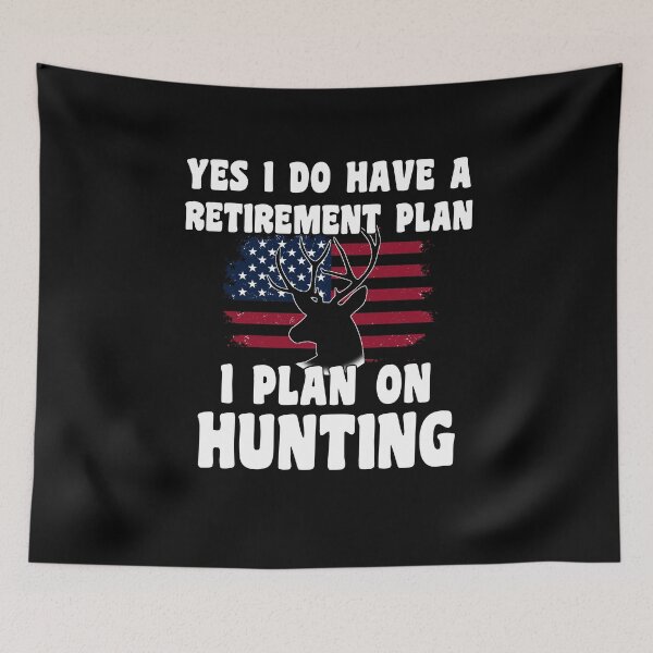 Item preview, Yes I Do Have A Retirement Plan I Plan On Hunting designed and sold by smailjr.