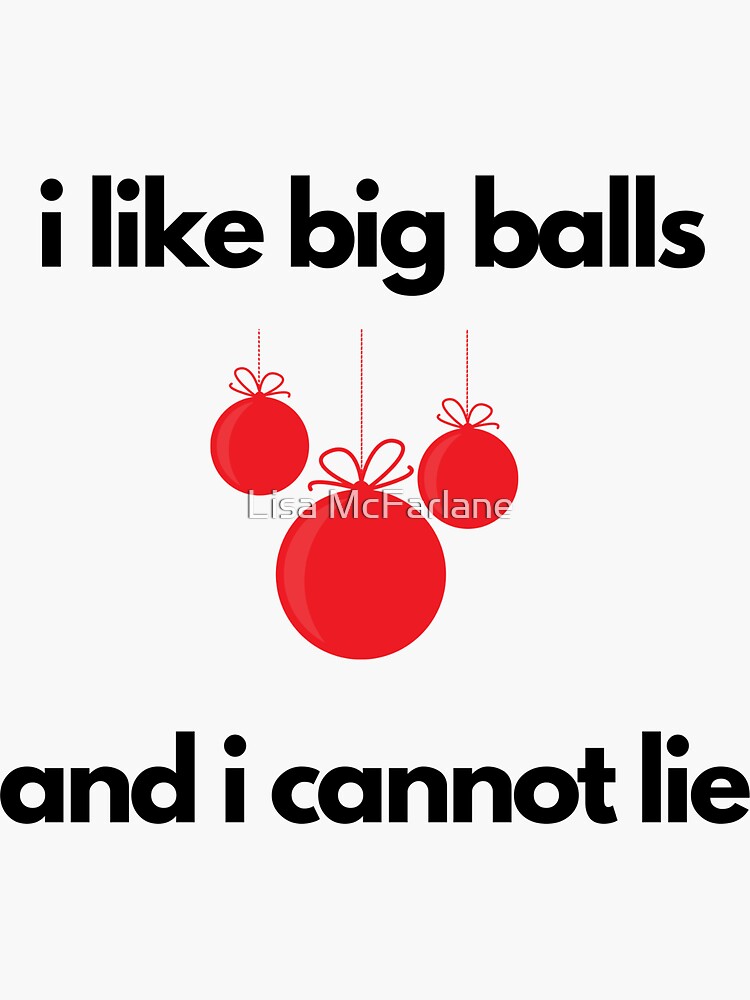 I Like Big Balls And I Cannot Lie Sticker For Sale By Alizeemcfarlane Redbubble 8621