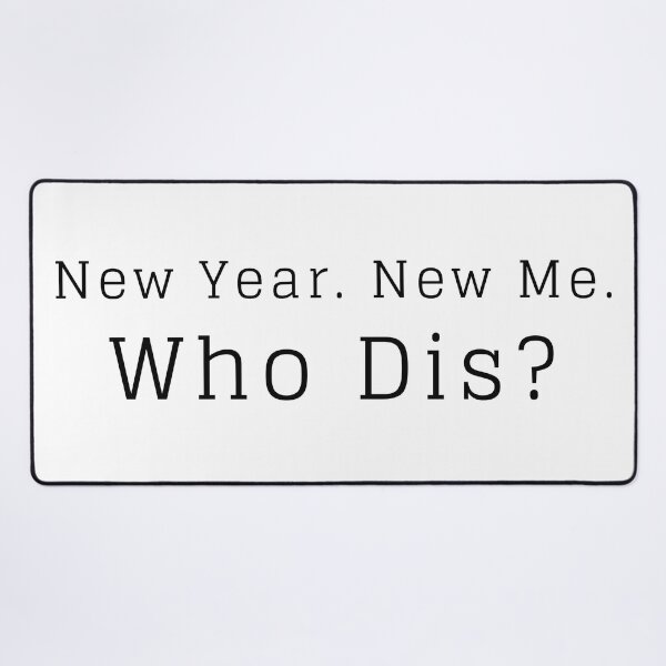 Item preview, New Year. New Me. Who Dis? designed and sold by Easy Breezy.