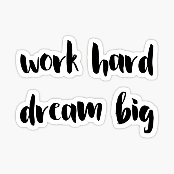 work hard / dream big Sticker