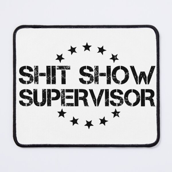 Item preview, Shit Show Supervisor Black designed and sold by RepublicOfFire.