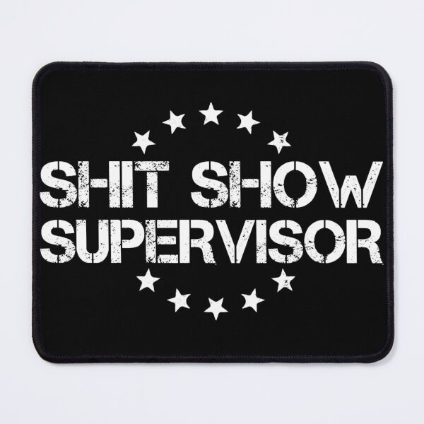 Item preview, Shit Show Supervisor White designed and sold by RepublicOfFire.