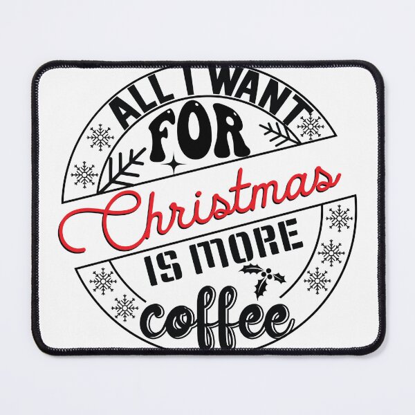 Item preview, all i want for christmas is more coffee designed and sold by KING ⭐⭐⭐⭐⭐.