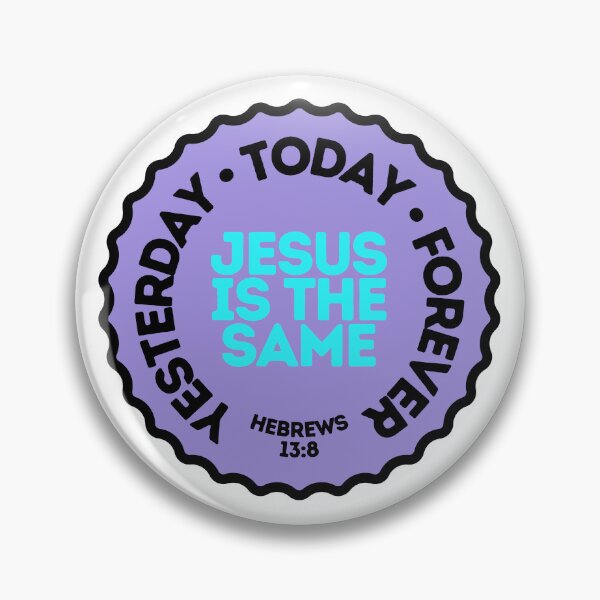 Item preview, Yesterday, Today & Forever - Bible inspiration from Hebrews 13:8 designed and sold by God's Word.