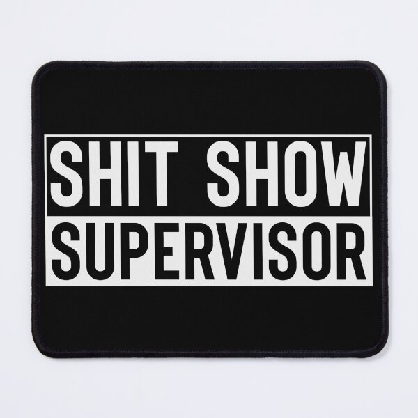 Item preview, Shit show Supervisor White designed and sold by RepublicOfFire.