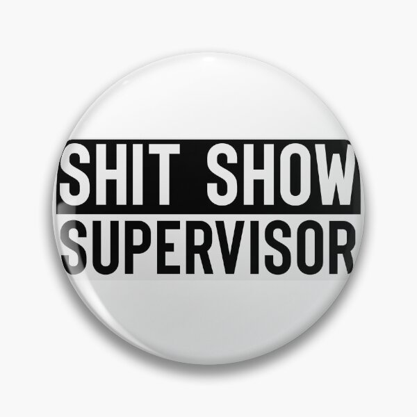Item preview, Shit show Supervisor Black and White Alternative designed and sold by RepublicOfFire.