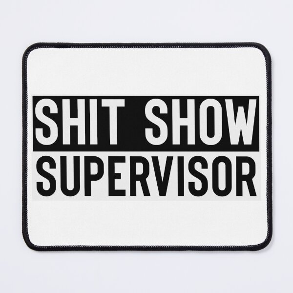 Item preview, Shit show Supervisor Black and White Alternative designed and sold by RepublicOfFire.
