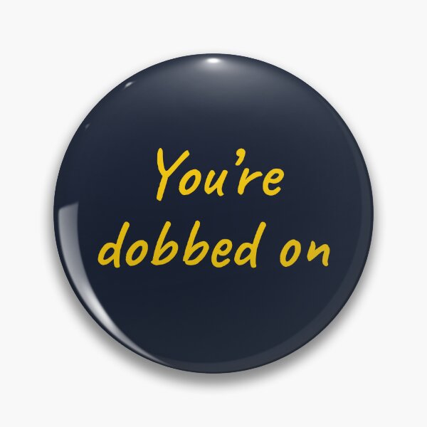 Item preview, You're dobbed on. Australian sayings series designed and sold by Girty.