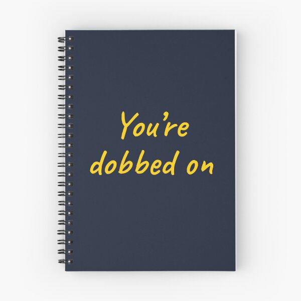Item preview, You're dobbed on. Australian sayings series designed and sold by Girty.