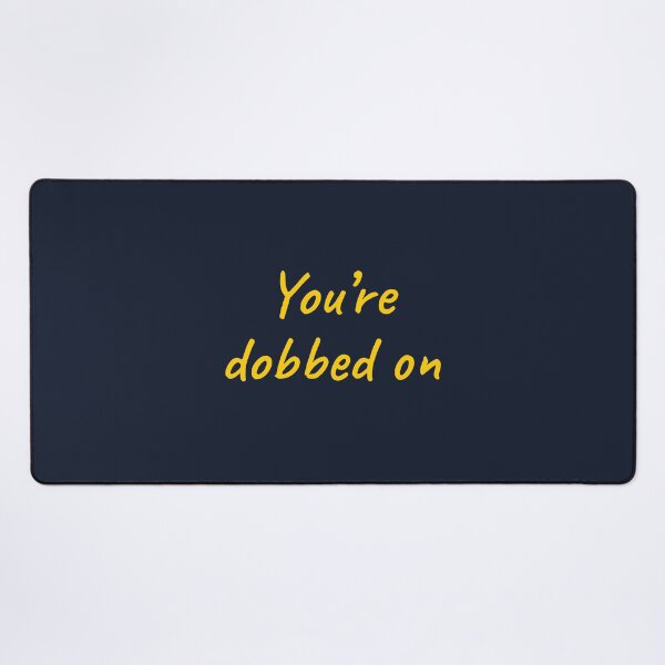 Item preview, You're dobbed on. Australian sayings series designed and sold by Girty.