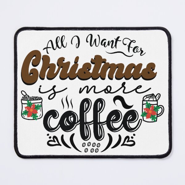 Item preview, all i want for christmas is more coffee designed and sold by KING ⭐⭐⭐⭐⭐.