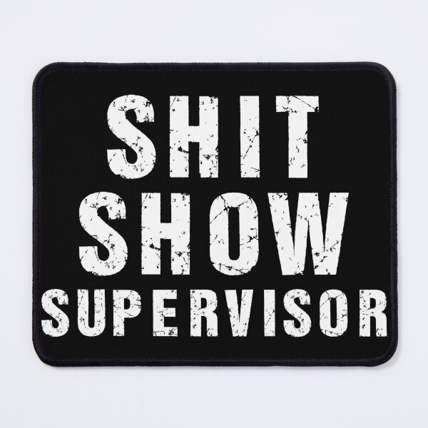 Item preview, Shit Show Supervisor White designed and sold by RepublicOfFire.