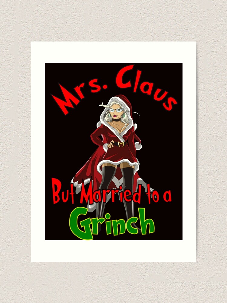 "Mrs. Claus But Married To A Grinch | The Grinch" Art Print For Sale By ...