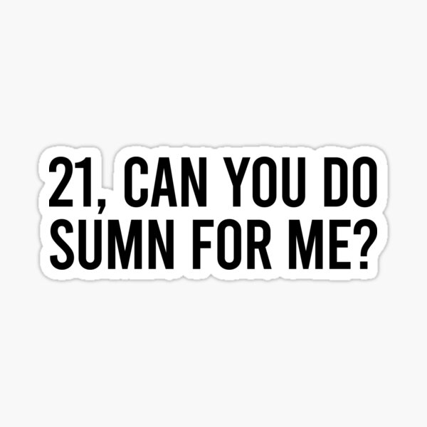 Item preview, 21 can you do something for me designed and sold by RedPremium.