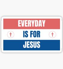 EVERYDAY IS FOR JESUS Sticker