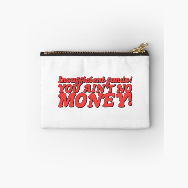 Item preview, Insufficient funds! You ain't got no money! designed and sold by The Cosmic Turtle.